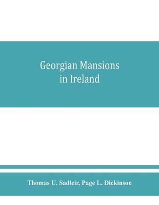 Book cover for Georgian mansions in Ireland, with some account of the evolution of Georgian architecture and decoration