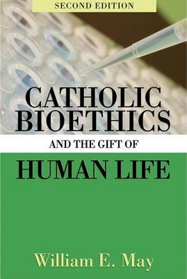 Book cover for Catholic Bioethics and the Gift of Human Life, 2nd Edition