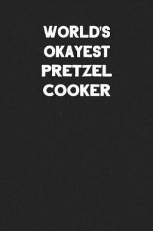Cover of World's Okayest Pretzel Cooker