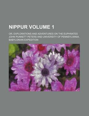 Book cover for Nippur Volume 1; Or, Explorations and Adventures on the Euphrates