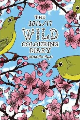Cover of The 2016/17 Wild Colouring Diary (Week Per View)