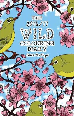 Book cover for The 2016/17 Wild Colouring Diary (Week Per View)