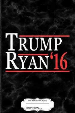 Cover of Donald Trump and Paul Ryan 2016 Composition Notebook