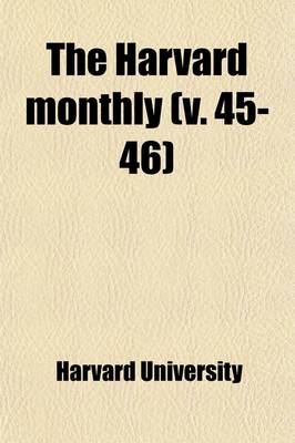 Book cover for The Harvard Monthly (Volume 45-46)
