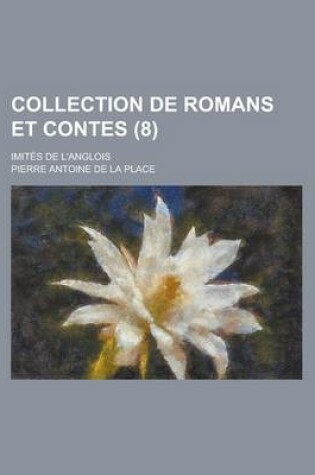 Cover of Collection de Romans Et Contes; Imites de L'Anglois (8 )