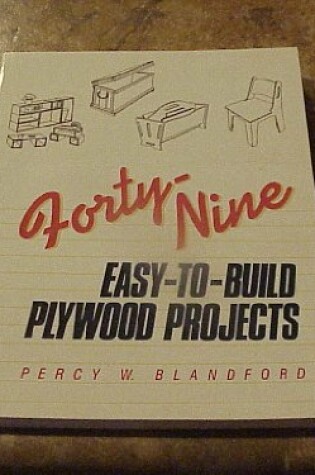 Cover of Forty-nine Easy to Build Plywood Projects