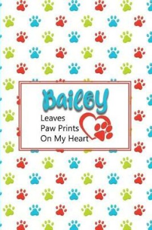 Cover of Bailey Leaves Paw Prints on My Heart