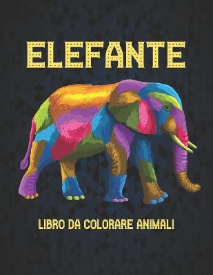 Book cover for Elefante Libro da Colorare Animali