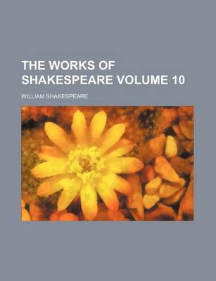 Book cover for The Works of Shakespeare Volume 10