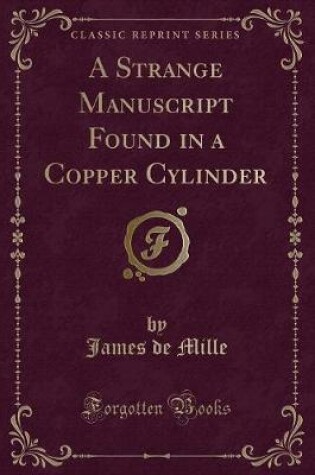 Cover of A Strange Manuscript Found in a Copper Cylinder (Classic Reprint)