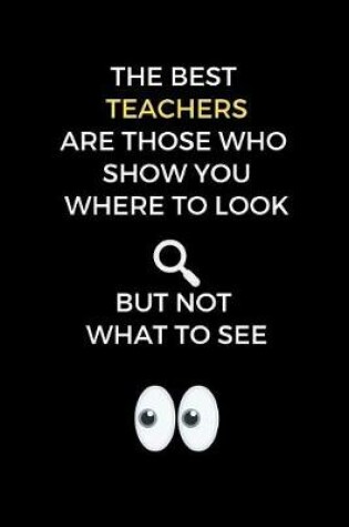 Cover of The Best Teachers Are Those Who Show You Where To Look