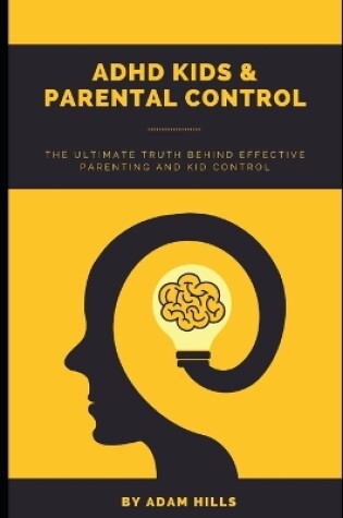 Cover of ADHD Kids & Parental Control