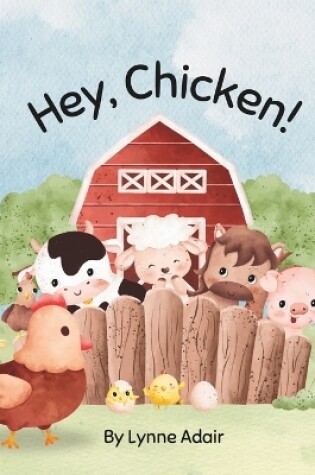 Cover of Hey, Chicken!