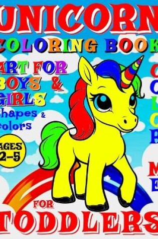 Cover of Unicorn Coloring Book for Toddlers - Color Me - Art for Boys and Girls