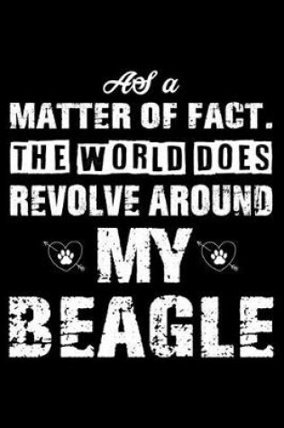 Cover of The World Does Revolve Around My Beagle