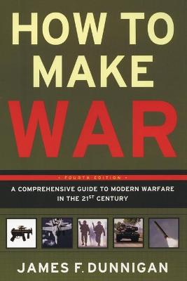 Book cover for How To Make War A Comprehensive Guide to Modern Warfare for the Post-Col d War Era