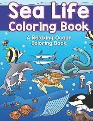 Book cover for Sea Life Coloring Book a relaxing ocean coloring book