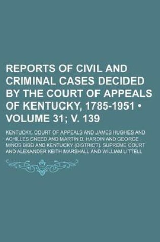 Cover of Reports of Civil and Criminal Cases Decided by the Court of Appeals of Kentucky, 1785-1951 (Volume 31; V. 139)