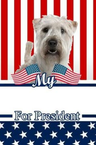 Cover of My Soft Coated Wheaten Terrier for President