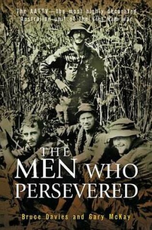 Cover of Men Who Persevered, The: The Aattv - The Most Highly Decorated Australian Unit of the Viet Name War