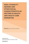 Book cover for Race, Ethnicity, Gender and Other Social Characteristics as Factors in Health and Health Care Disparities