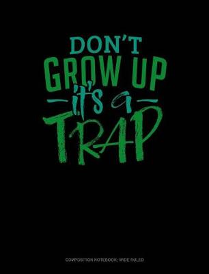 Cover of Don't Grow Up It's a Trap