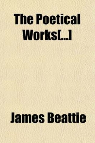 Cover of The Poetical Works[]; With a Memoir of Beattie by Alexander Dyce