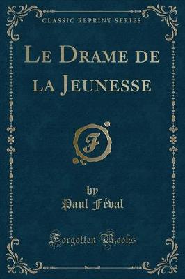 Book cover for Le Drame de la Jeunesse (Classic Reprint)