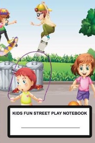Cover of Kids Fun Street Play Notebook