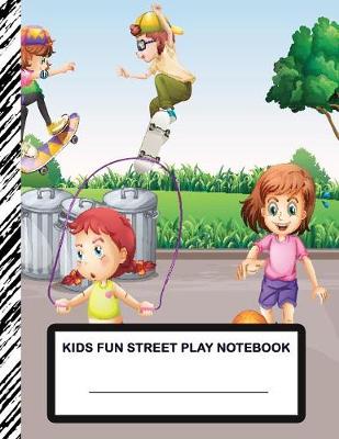 Book cover for Kids Fun Street Play Notebook