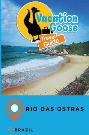 Cover of Vacation Goose Travel Guide Rio Das Ostras Brazil