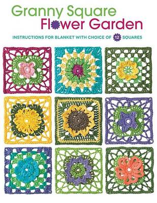 Book cover for Granny Square Flower Garden: Instructions for Blanket with Choice of 12 Squares