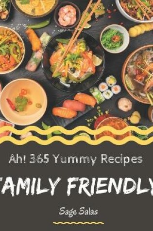 Cover of Ah! 365 Yummy Family Friendly Recipes