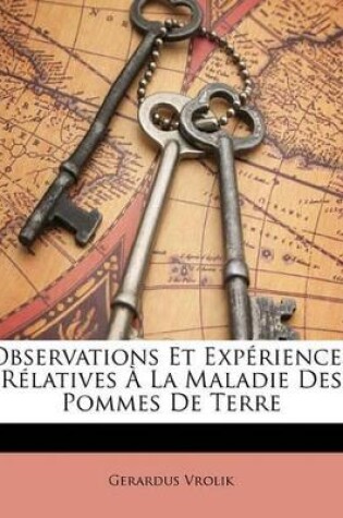 Cover of Observations Et Expériences Rélatives À La Maladie Des Pommes de Terre