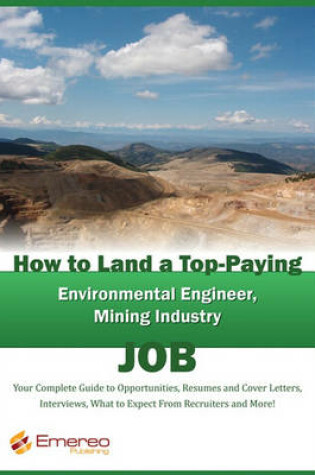 Cover of How to Land a Top-Paying Environmental Engineer and Mining Industry Job