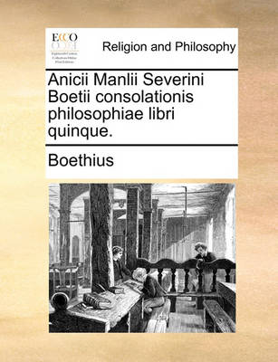 Book cover for Anicii Manlii Severini Boetii Consolationis Philosophiae Libri Quinque.