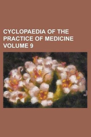 Cover of Cyclopaedia of the Practice of Medicine Volume 9