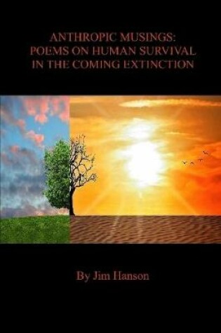 Cover of ANTHROPIC MUSINGS: POEMS ON HUMAN SURVIVAL IN THE COMING EXTINCTION