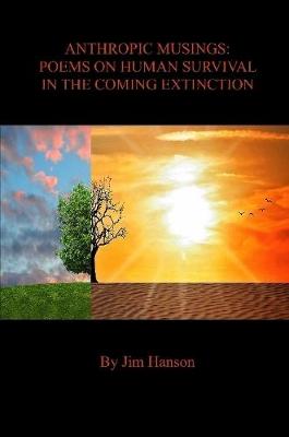 Book cover for ANTHROPIC MUSINGS: POEMS ON HUMAN SURVIVAL IN THE COMING EXTINCTION