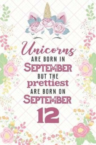 Cover of Unicorns Are Born In September But The Prettiest Are Born On September 12