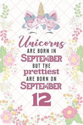 Book cover for Unicorns Are Born In September But The Prettiest Are Born On September 12