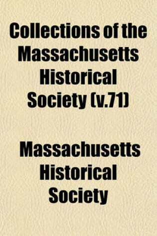 Cover of Collections of the Massachusetts Historical Society (V.71)