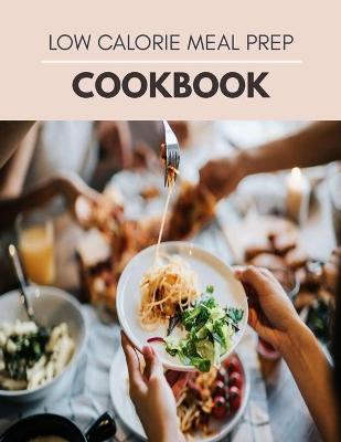 Book cover for Low Calorie Meal Prep Cookbook