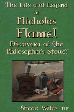 Cover of The Life and Legend of Nicholas Flamel