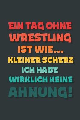 Book cover for Ein Tag ohne Wrestling ist wie...
