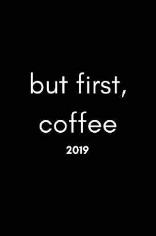 Cover of But First, Coffee 2019