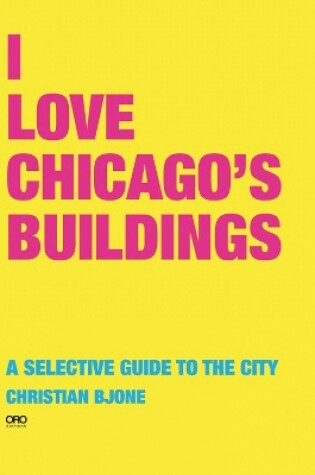 Cover of I Love Chicago's Buildings