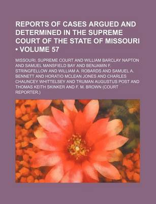 Book cover for Reports of Cases Argued and Determined in the Supreme Court of the State of Missouri (Volume 57)