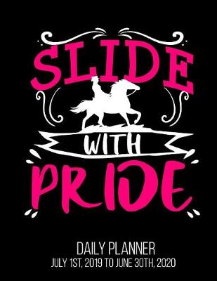 Book cover for Slide With Pride Daily Planner July 1st, 2019 to June 30th, 2020