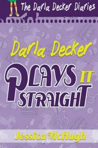 Cover of Darla Decker Plays It Straight